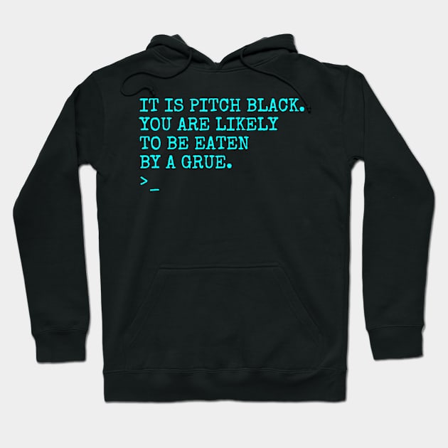 It Is Pitch Black You Are Likely To Be Eaten By A Grue Hoodie by TeeNoir